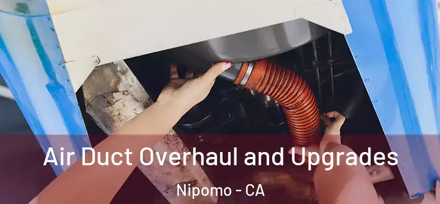  Air Duct Overhaul and Upgrades Nipomo - CA