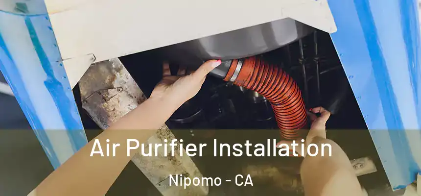  Air Purifier Installation Nipomo - CA