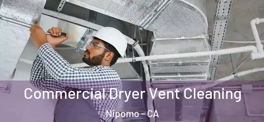  Commercial Dryer Vent Cleaning Nipomo - CA