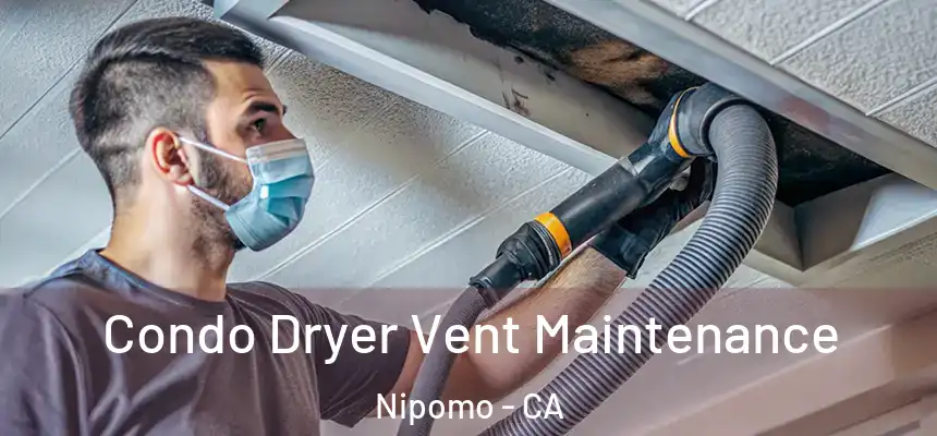  Condo Dryer Vent Maintenance Nipomo - CA