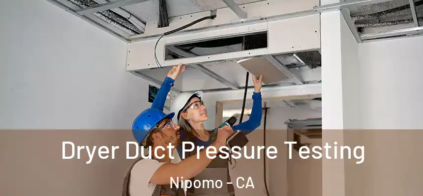  Dryer Duct Pressure Testing Nipomo - CA