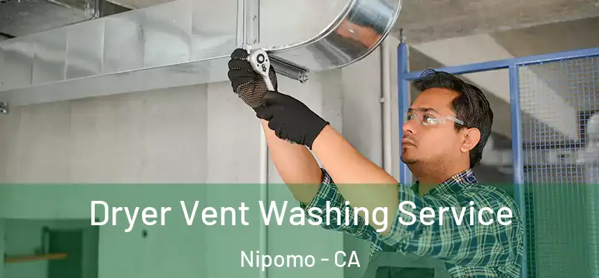  Dryer Vent Washing Service Nipomo - CA