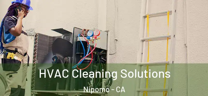  HVAC Cleaning Solutions Nipomo - CA