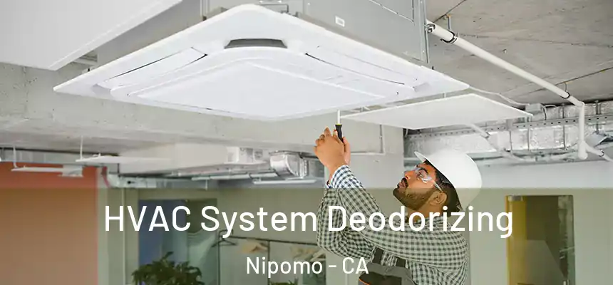  HVAC System Deodorizing Nipomo - CA