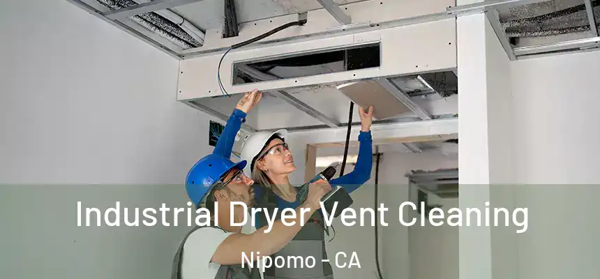  Industrial Dryer Vent Cleaning Nipomo - CA