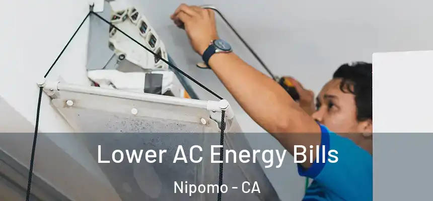  Lower AC Energy Bills Nipomo - CA