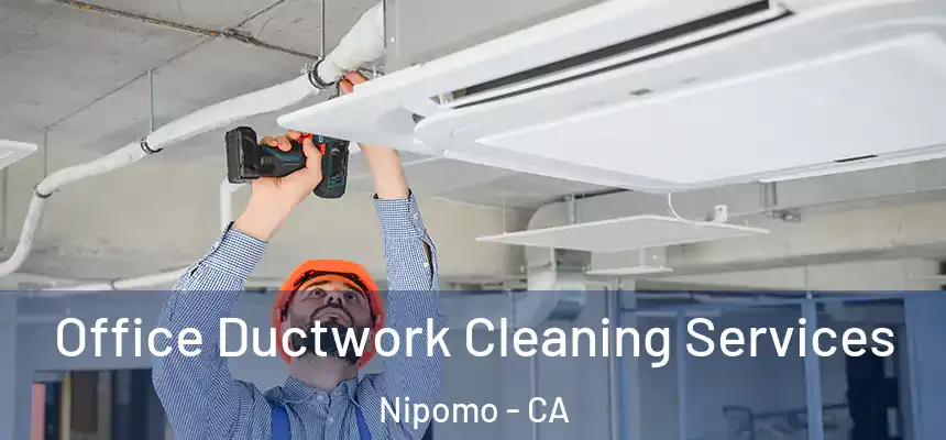  Office Ductwork Cleaning Services Nipomo - CA