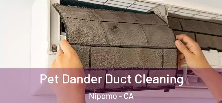  Pet Dander Duct Cleaning Nipomo - CA