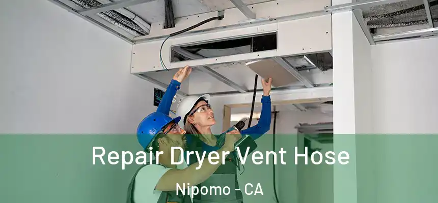  Repair Dryer Vent Hose Nipomo - CA