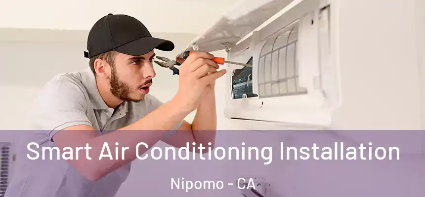  Smart Air Conditioning Installation Nipomo - CA